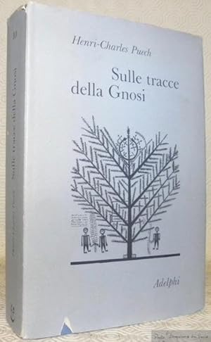 Imagen del vendedor de Sulle tracce della Gnosi. I. La Gnosi e il tempo. II. Sul Vangelo secondo Tommaso. a la venta por Bouquinerie du Varis