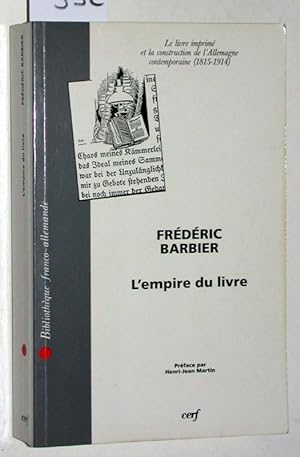 L empire du livre. Le livre imprimé et la construction de l Allemengne contemporaine (1815 - 1914...