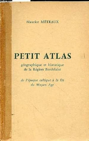 Seller image for Petit Atlas gographique et historique de la rgion bordelaise, de l'poque celtique  la fin du Moyen Age for sale by Le-Livre