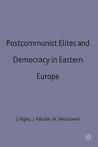 Immagine del venditore per Post Communist Elites+democracy in E Europe venduto da Joseph Burridge Books