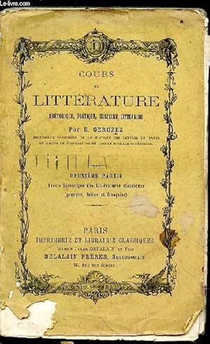 Bild des Verkufers fr Cours de littrature. Rhtorique, potique, histoire littraire. Deuxime partie. Prcis historique des littratures classiques (grecque, latine et franaise) zum Verkauf von Le-Livre