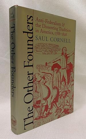 The Other Founders: Anti-Federalism and the Dissenting Tradition in America, 1788-1828 (Published...