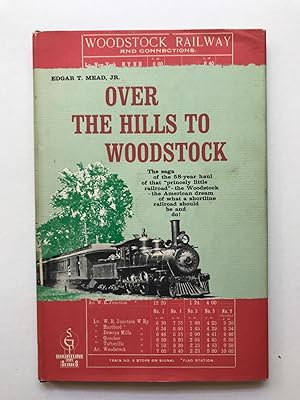 Bild des Verkufers fr Over the Hills to Woodstock; The Saga of the Woodstock Railroad zum Verkauf von Kazoo Books LLC