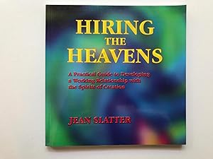 Hiring The Heavens, A practical Guide to Developing a Working Relationship with the Spirits of Cr...