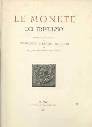 Seller image for LE MONETE DEI TRIVULZIO. Descritte e illustrate con 13 tavole a fotoincisione Sistema Turati. for sale by studio bibliografico pera s.a.s.