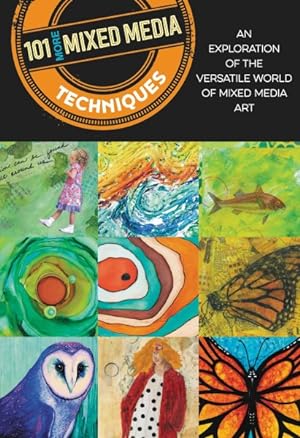 Seller image for 101 More Mixed Media Techniques : An Exploration of the Versatile World of Mixed Media Art for sale by GreatBookPrices