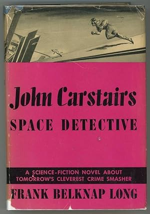 Image du vendeur pour John Carstairs Space Detective by Frank Belknap Long (First Edition) mis en vente par Heartwood Books and Art