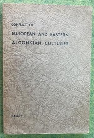 Bild des Verkufers fr THE CONFLICT OF EUROPEAN AND EASTERN ALGONKIAN CULTURES 1504-1700; A Study in Canadian Civilization zum Verkauf von NorthStar Books