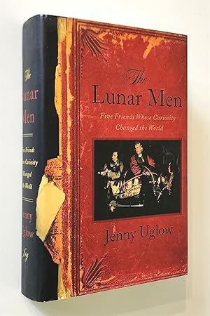 The Lunar Men Five Friends Whose Curiosity Changed the World