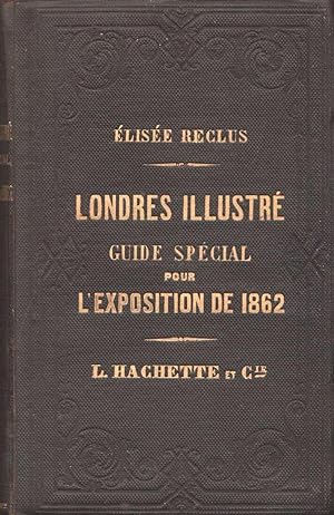 Image du vendeur pour Londres illustr. Guide spcial pour l'Exposition de 1862 mis en vente par Mouvements d'Ides - Julien Baudoin