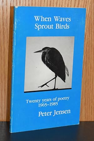 Seller image for When Waves Sprout Birds: Twenty Years of Poetry, 1965-1985 for sale by Books by White/Walnut Valley Books