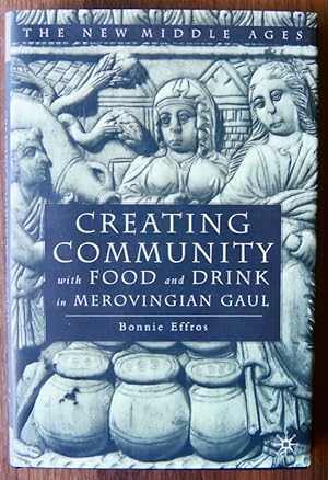 Seller image for CREATING COMMUNITY WITH FOOD AND DRINK IN MEROVINGIAN GAUL. for sale by Librairie Le Trait d'Union sarl.