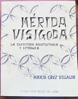 MERIDA VISIGODA. La escultura arquitectonica y liturgica: VILLALON (M. C.)