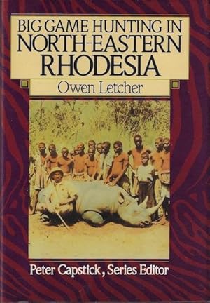 Big Game Hunting in North-Eastern Rhodesia (The Peter Capstick Library)