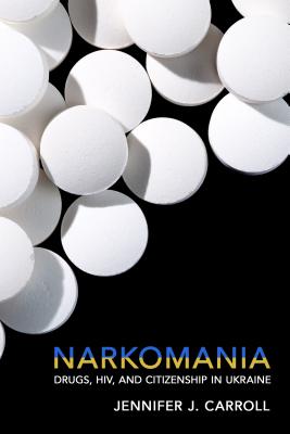 Imagen del vendedor de Narkomania: Drugs, Hiv, and Citizenship in Ukraine (Paperback or Softback) a la venta por BargainBookStores