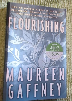 Image du vendeur pour Flourishing: How to Achieve a Deeper Sense of Well-Being, Meaning and Purpose - even when facing Adversity mis en vente par Glenbower Books