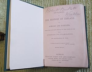 Outlines of the History of Ireland for Schools and Families, from the Earliest Period to the Unio...