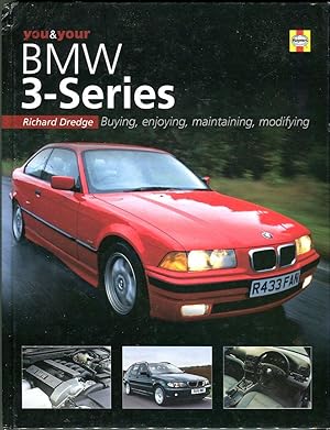 You & Your BMW 3-Series: Buying, Enjoying, Maintaining, Modifying