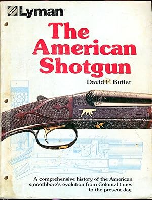 The American Shotgun: A Comprehensive History of the American Smoothbore's Evolution from Colonia...