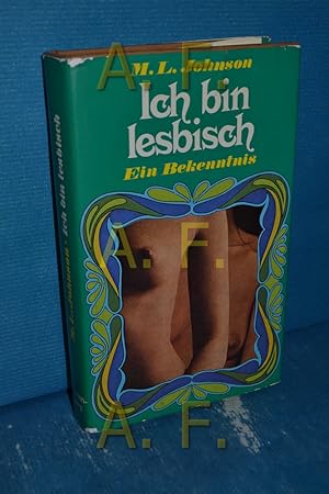 Imagen del vendedor de Ich bin lesbisch : Ein Bekenntnis M. L. Johnson. [Aus d. Amerikan. bertr. von Wolf Cremer] a la venta por Antiquarische Fundgrube e.U.