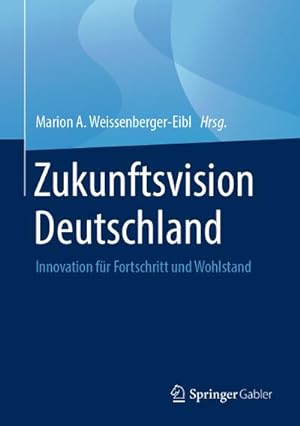 Bild des Verkufers fr Zukunftsvision Deutschland : Innovation fr Fortschritt und Wohlstand zum Verkauf von AHA-BUCH GmbH
