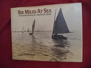 Seller image for Six Miles at Sea. A Pictorial History of Long Beach Island. for sale by BookMine