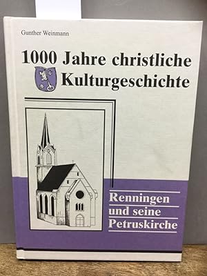 1000 Jahre christliche Kulturgeschichte. Renningen und seine Petruskirche. Verfasst im Auftrag de...