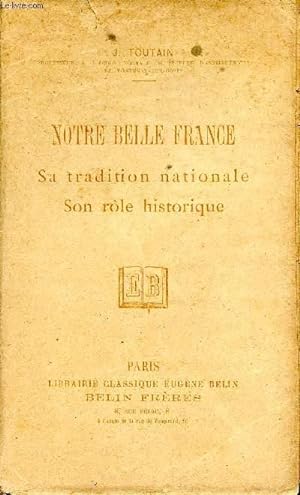 Bild des Verkufers fr Notre Belle France. Sa tradition nationale. Son rle historique zum Verkauf von Le-Livre