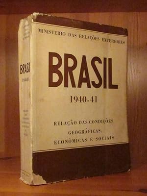 Brasil 1940 - 41. Relacao das condicoes geograficas, economicas e sociais.
