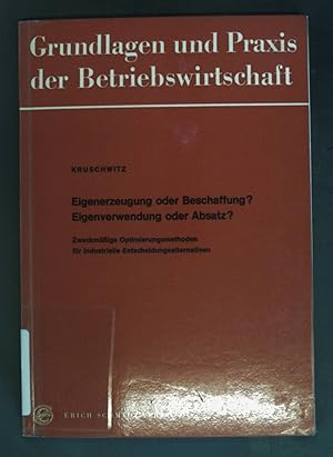 Immagine del venditore per Eigenerzeugung oder Beschaffung? Eigenverwertung oder Absatz? : Zweckmssige Optimierungsmethoden f. industrielle Entscheidungsalternativen. Grundlagen und Praxis der Betriebswirtschaft ; Bd. 25 venduto da books4less (Versandantiquariat Petra Gros GmbH & Co. KG)