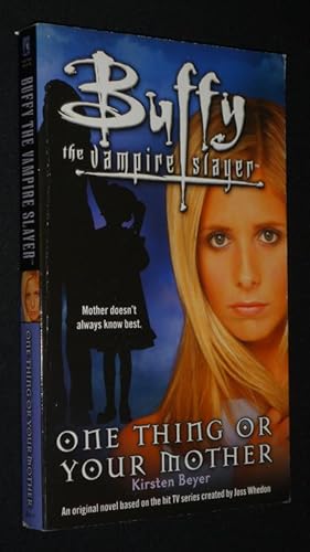 Bild des Verkufers fr One Thing or Your Mother (Buffy the Vampire Slayer) zum Verkauf von Abraxas-libris