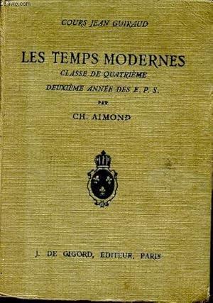 Bild des Verkufers fr Les temps modernes. Classe de quatrime, deuxime anne des E.P.S. zum Verkauf von Le-Livre