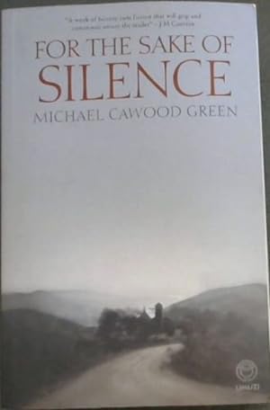Seller image for For the Sake of Silence - "A work of history cum fiction that will grip and sometimes amaze the reader" - JM Coetzee for sale by Chapter 1
