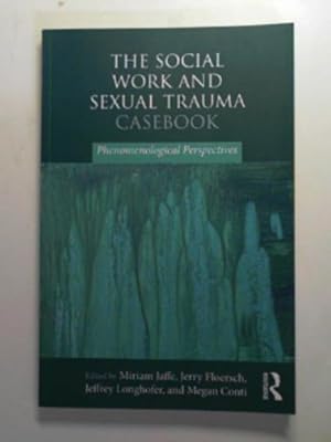 Bild des Verkufers fr The social work and sexual trauma casebook: phenomenological perspectives zum Verkauf von Cotswold Internet Books