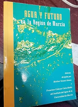 AGUA Y FUTURO EN LA REGION DE MURCIA