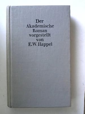 Der akademische Roman . Worinnen das Studentenleben abgebildet wird. Mitsamt allem .