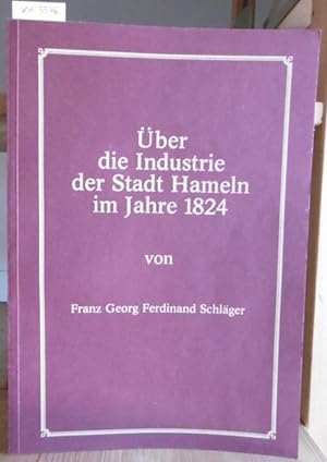 Seller image for ber die Industrie der Stadt Hameln im Jahre 1824. Zusammengestellt v. Manfred Brsch. for sale by Versandantiquariat Trffelschwein