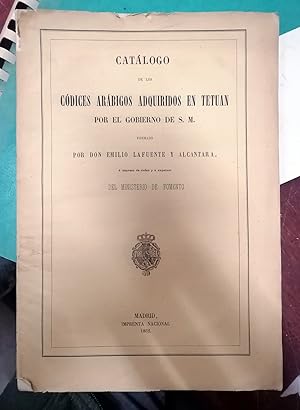 CATALOGO DE LOS CODICES ARABIGOS ADQUIRIDOS EN TETUAN POR EL GOBIERNO DE S. M.