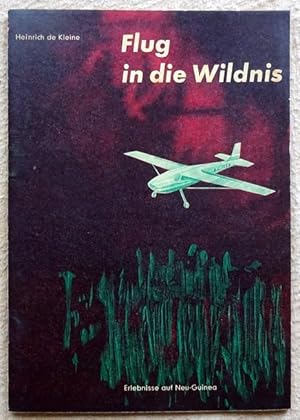 Image du vendeur pour Flug in die Wildnis (Erlebnisse in Neu-Guinea) mis en vente par ANTIQUARIAT H. EPPLER