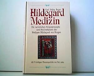 Hildegard Medizin - Die natürlichen Kräuterrezepte und Heilverfahren der heiligen Hildegard von B...