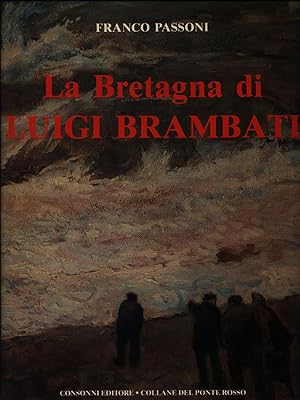 Bild des Verkufers fr La Bretagna di Luigi Brambati zum Verkauf von Librodifaccia