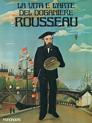Bild des Verkufers fr La vita e l'arte del doganiere Rousseau zum Verkauf von Librodifaccia