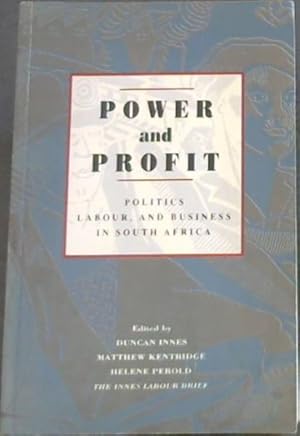 Image du vendeur pour POWER AND PROFIT: Politics, labour, and business in South Africa mis en vente par Chapter 1