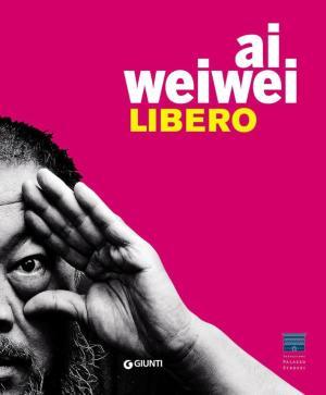 Ai Weiwei. Libero