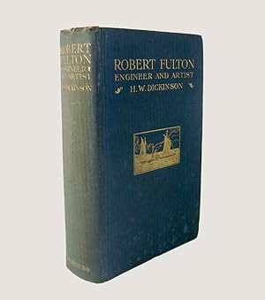 Bild des Verkufers fr Robert Fulton Engineer and Artist: His Life and Works. zum Verkauf von Keel Row Bookshop Ltd - ABA, ILAB & PBFA