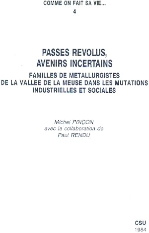 Passes revolus avenirs incertains / familles de metallurgistes de la vallée de la meuse dans les ...