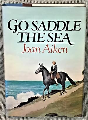 Imagen del vendedor de Go Saddle the Sea a la venta por My Book Heaven