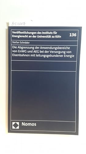 Seller image for Die Abgrenzung der Anwendungsbereiche von EnWG und AEG bei der Versorgung von Eisenbahnen mit leitungsgebundener Energie for sale by Gebrauchtbcherlogistik  H.J. Lauterbach