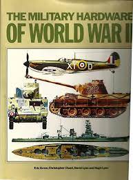 Bild des Verkufers fr The Hardware of World War II. Tanks, Aircraft and Naval Vessels zum Verkauf von Libros Tobal