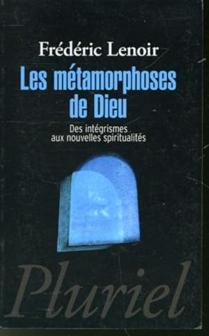 Bild des Verkufers fr Les mtamorphoses de Dieu : Des intgrismes aux nouvelles spiritualits zum Verkauf von Librairie Le Nord